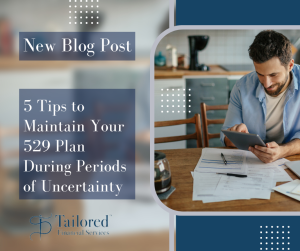 5 Tips to Maintain Your 529 Plan During Periods of Uncertainty